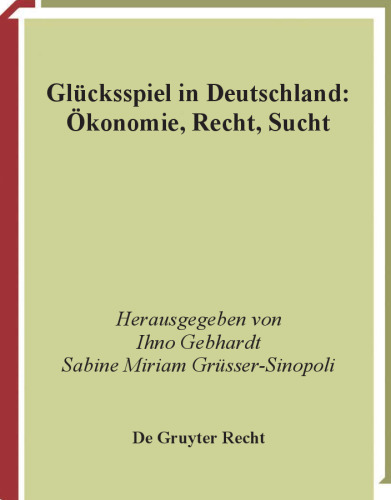 Glücksspiel in Deutschland: Ökonomie, Recht, Sucht