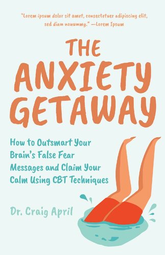 The Anxiety Getaway: How to Outsmart Your Brain's False Fear Messages and Claim Your Calm Using CBT Techniques (Science-Based Approach)