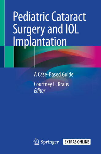 Pediatric Cataract Surgery and IOL Implantation: A Case-Based Guide