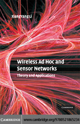 Wireless Ad Hoc and Sensor Networks: Theory and Applications