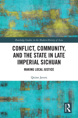 Conflict, Community, and the State in Late Imperial Sichuan: Making Local Justice