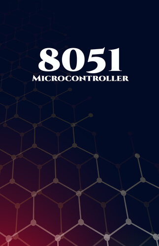 8051 Microcontroller Best 10 Projects: RFID Interfacing, Advanced Thermometer, Computerized Clock, Graphical LCD, Advanced Code Lock, PIR Sensor and GSM Based Security, etc.