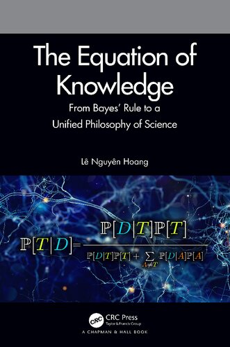 The Equation of Knowledge: From Bayes' Rule to a Unified Philosophy of Science