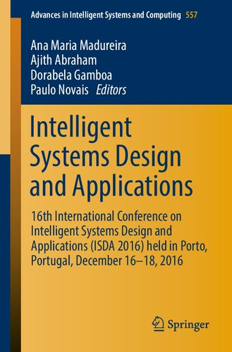 Intelligent Systems Design and Applications: 16th International Conference on Intelligent Systems Design and Applications (ISDA 2016) held in Porto, ... Systems and Computing (557), Band 557)