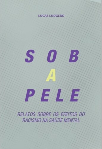 Sob a pele: relatos sobre os efeitos do racismo na saúde mental