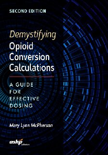 Demystifying opioid conversion calculations : a guide for effective dosing