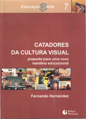 Catadores da Cultura Visual : Proposta para uma Nova Narrativa Educacional