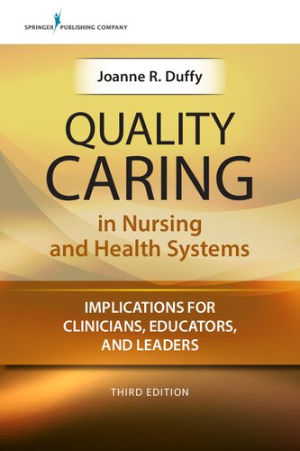 Quality Caring in Nursing and Health Professions: Implications for Clinicians, Educators, and Leaders