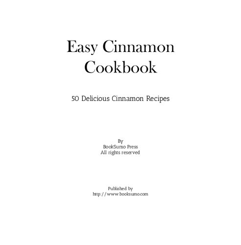 Easy Cinnamon Cookbook: 50 Delicious Cinnamon Recipes