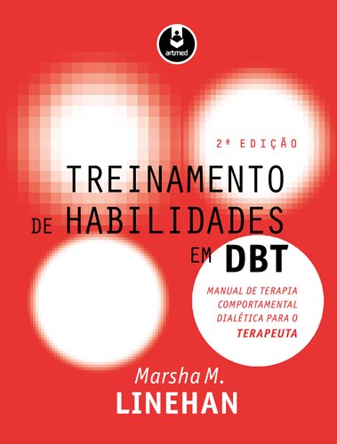 Treinamento de Habilidades em DBT: Manual de Terapia Comportamental Dialética para o Terapeuta