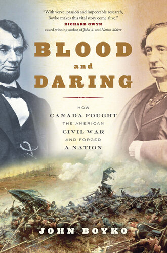 Blood and Daring: How Canada Fought the American Civil War and Forged a Nation