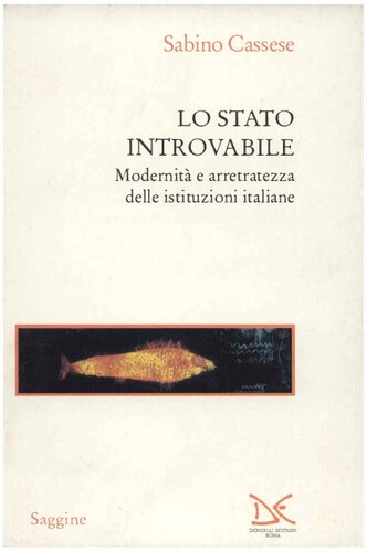 Lo stato introvabile. Modernità e arretratezza delle istituzioni italiane