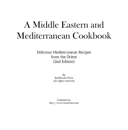 A Middle Eastern & Mediterranean Cookbook: Delicious Mediterranean Recipes from the Orient