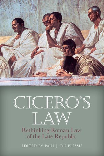 Cicero’s Law, Rethinking Roman Law of the Late Republic