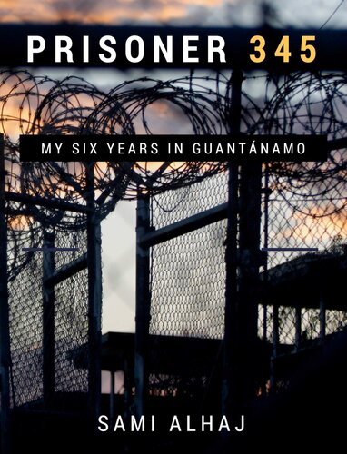 Prisoner 345: My Six Years in Guantánamo