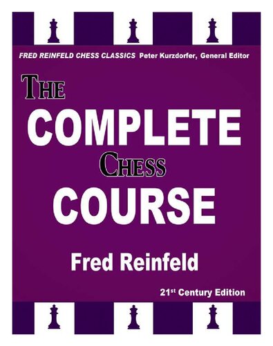 The Complete Chess Course: From Beginning to Winning Chess!: 21st Century Edition