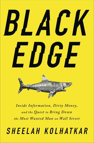 Black Edge: Inside Information, Dirty Money, and the Quest to Bring Down the Most Wanted Man on Wall Street