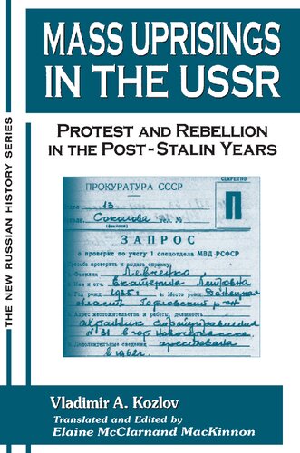 Mass Uprisings in the USSR: Protest and Rebellion in the Post-Stalin Years: Protest and Rebellion in the Post-Stalin Years