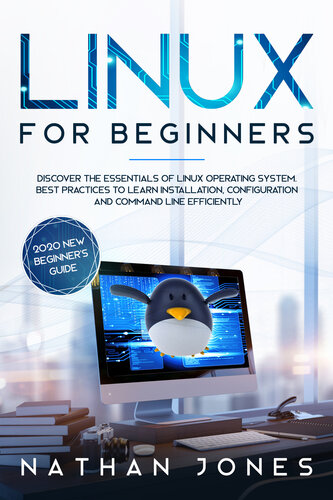 LINUX  FOR BEGINNERS: Discover the essentials of Linux operating system. Best Practices to learn Installation, Configuration and Command Line Efficiently