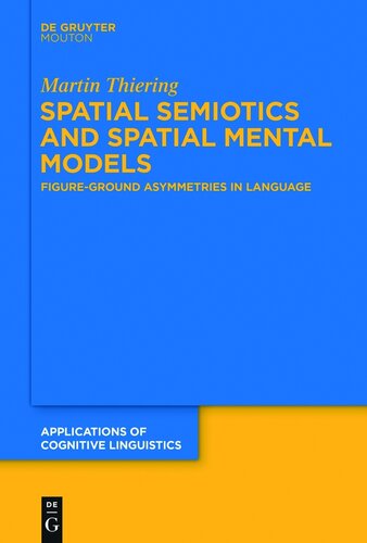 Spatial Semiotics and Spatial Mental Models: Figure-Ground Asymmetries in Language