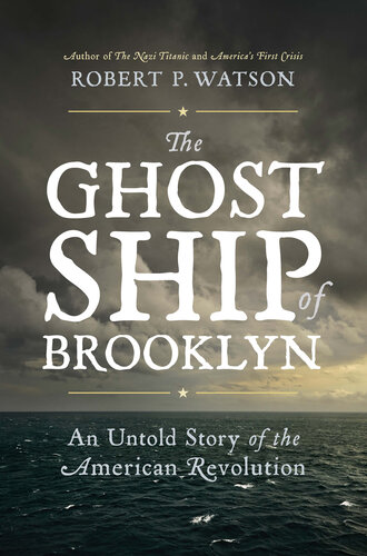 The Ghost Ship of Brooklyn: An Untold Story of the American Revolution