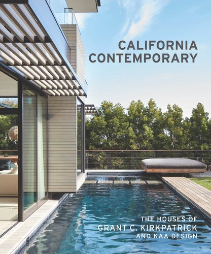 California Contemporary: The Houses of Grant C. Kirkpatrick and KAA Design