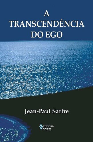 A Transcendência do Ego (Textos Filosóficos)