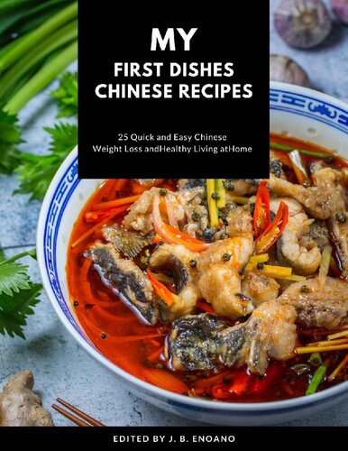 My first dishes Chinese recipes : 25 Quick and easy Chinese cookbook weight Loss and healthy living at home