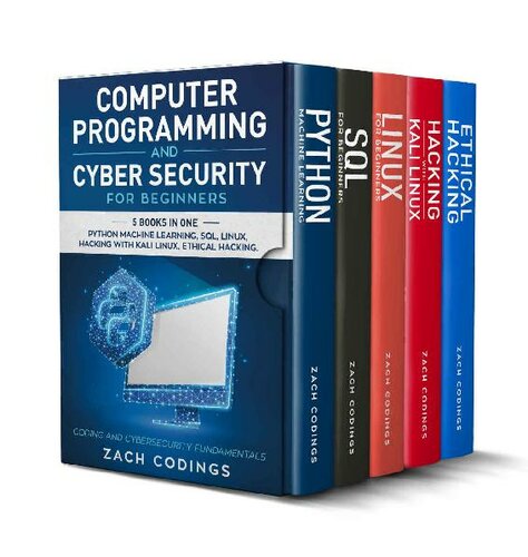 Computer Programming And Cyber Security for Beginners: This Book Includes: Python Machine Learning, SQL, Linux, Hacking with Kali Linux, Ethical Hacking. Coding and Cybersecurity Fundamentals