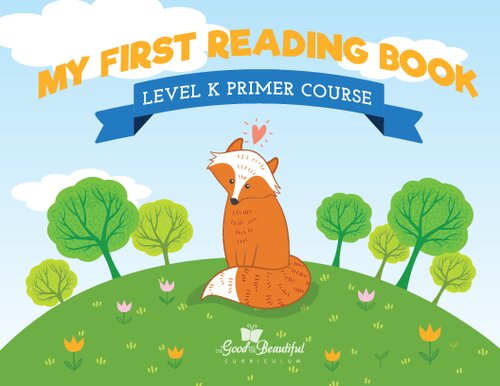 The Good and The Beautiful Level K Primer My First Reading Book