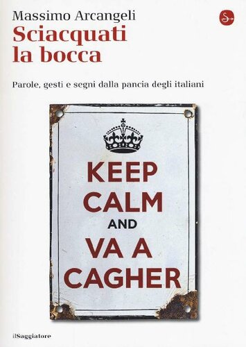 Sciacquati la bocca. Parole, gesti e segni dalla pancia degli italiani