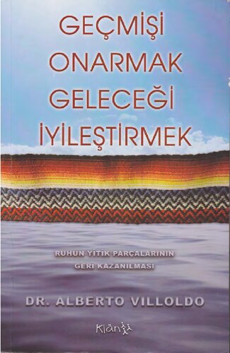 Geçmişi Onarmak Geleceği İyileştirmek : Ruhun Parçalarının Geri Kazanılması