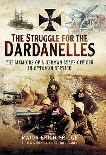 The Struggle for the Dardanelles: The Memoirs of a German Staff Officer in Ottoman Service