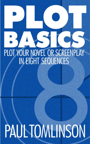 Plot Basics: Plot Your Novel or Screenplay in Eight Sequences