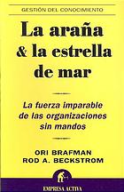 La araña & la estrella de mar: la fuerza imparable de las organizaciones sin mandos