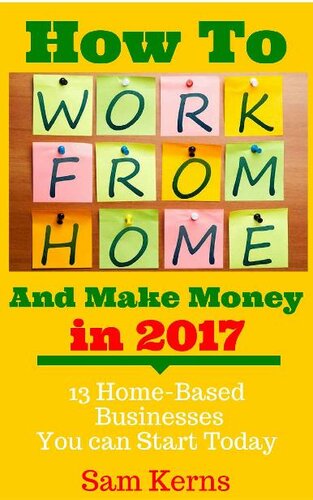 How to Work From Home and Make Money in 2017: 13 Proven Home-Based Businesses You Can Start Today