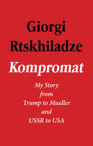 Kompromat: My Story from Trump to Mueller and USSR to USA