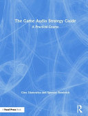 The Game Audio Strategy Guide: A Practical Course