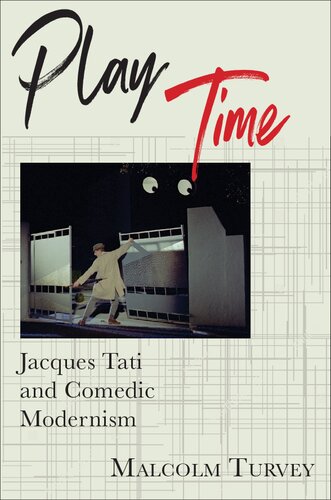 Play Time: Jacques Tati and Comedic Modernism (Film and Culture Series)