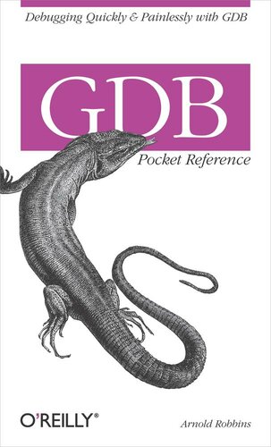 GDB Pocket Reference: Debugging Quickly & Painlessly With GDB