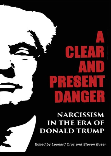 A Clear and Present Danger: Narcissism in the Era of Donald Trump