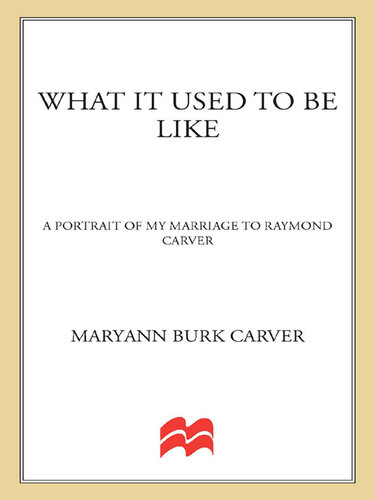 What It Used to Be Like: A Portrait of My Marriage to Raymond Carver