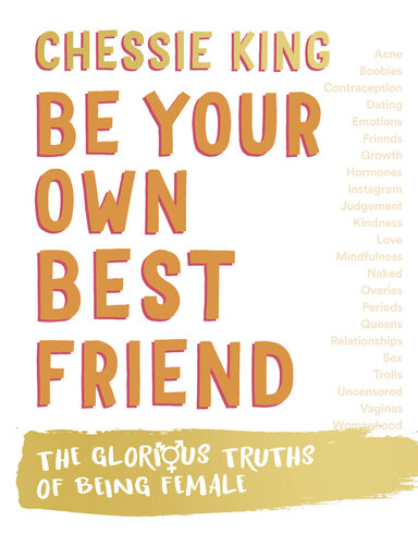 Be Your Own Best Friend: The Glorious Truths of Being Female