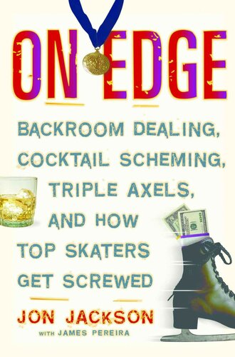 On Edge: Backroom Dealing, Cocktail Scheming, Triple Axels, and How Top Skaters Get Screwed