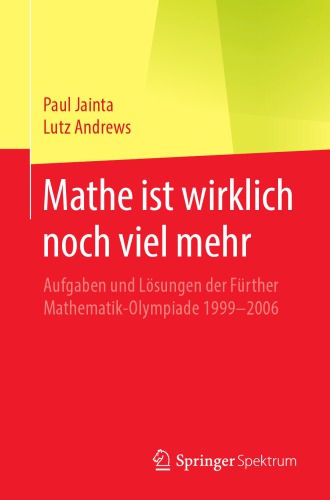 Mathe ist wirklich noch viel mehr -- Aufgaben und Lösungen der Fürther Mathematik-Olympiade 1999–2006