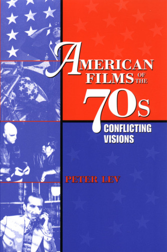 American Films of the 70s: Conflicting Visions