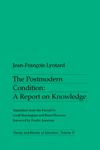 Postmodern Condition The Postmodern Condition: A Report on Knowledge