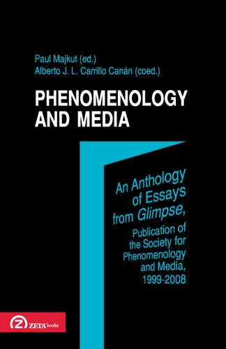 Phenomenology and Media: An Anthology of Essays from Glimpse, Publication of the Society for Phenomenology and Media, 1999-2008