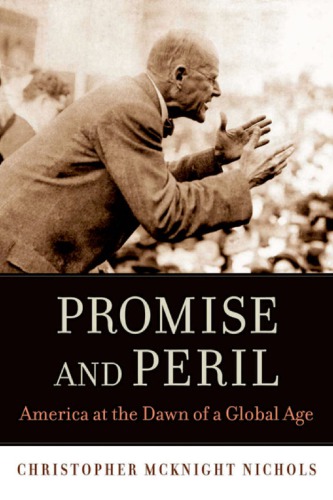 Promise And Peril: America At The Dawn Of A Global Age