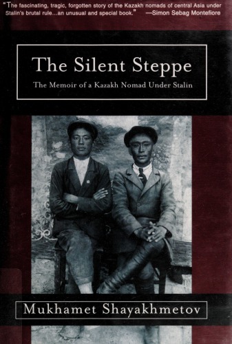 The Silent Steppe: The Story of a Kazakh Nomad Under Stalin